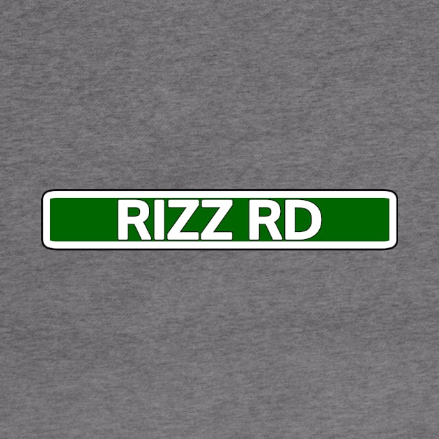 Rizz Road Street Sign by Mookle